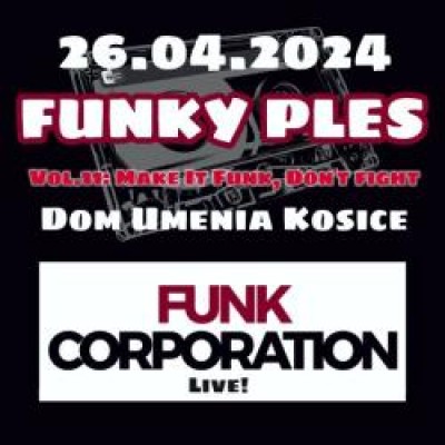 FUNKY PLES XI: Košice – ,,Make It Funk, Don´t Fight´´