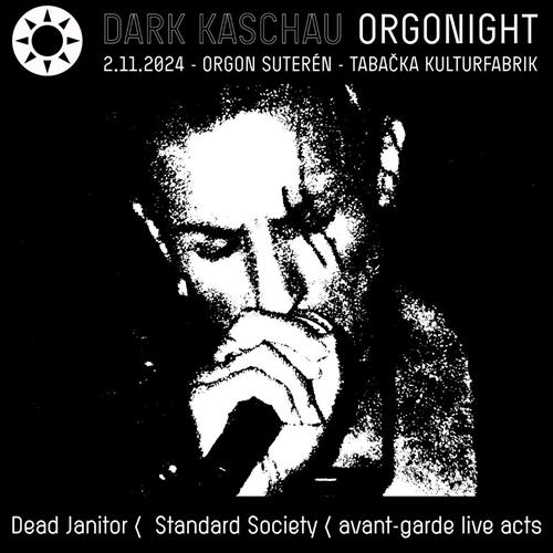 Dark Kaschau Orgonight - Dead Janitor + Standard Society