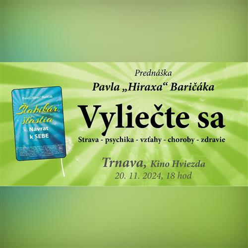 Michalovce: Vyliečte sa (Strava - psychika - vzťahy - choroby - zdravie) - Prednáška Pavel "Hirax" Baričák