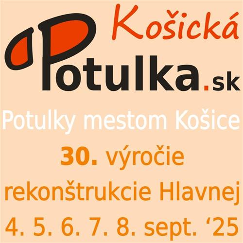 Košické potulky / 30. výročie rekonštrukcie Hlavnej ulice / 4., 5., 6., 7., 8. september 2025