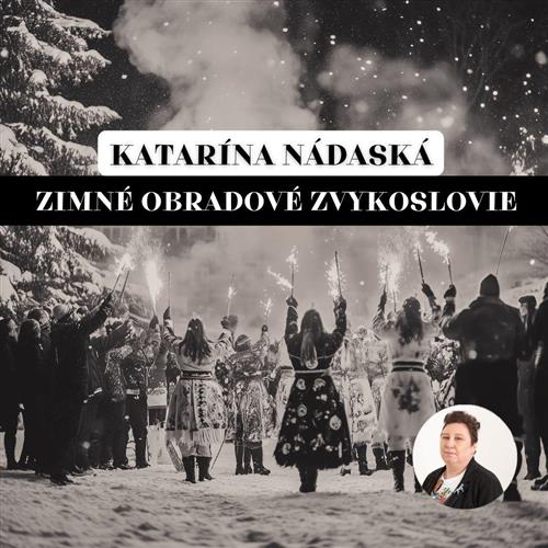 Katarína Nádaská: Zimné obradové zvykoslovie | Košice