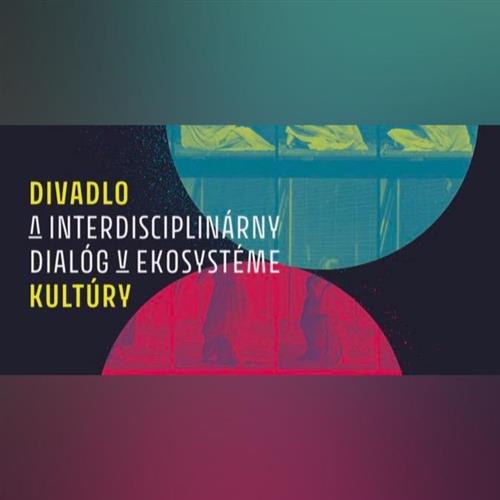 Workshop: Možnosti a limity využívania podporných mechanizmov KKP subjektami slovenskej divadelnej scény