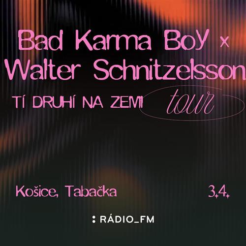 BAD KARMA BOY  x  WALTER SCHNITZELSSON | ✨ TÍ DRUHÍ NA ZEMI TOUR 🏆 | KOŠICE