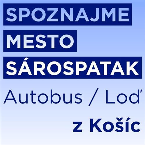 sPoznajme mesto SÁROSPATAK - Autobusom / Loďou z Košíc