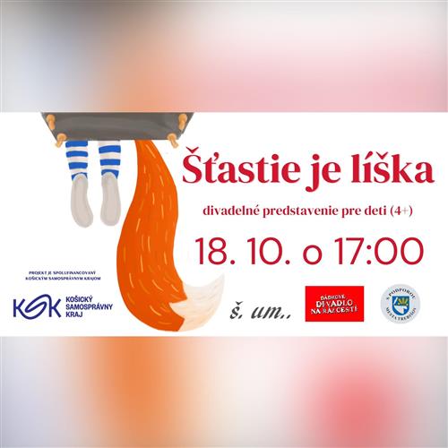 Šťastie je líška - banskobystrické Bábkové divadlo na rázcestí v ŠUMe - pre deti (4+)